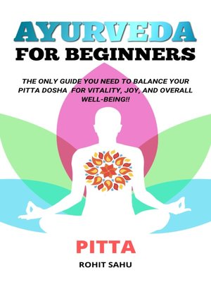 cover image of Pitta: The Only Guide You Need To Balance Your Pitta Dosha For Vitality, Joy, And Overall Well-being!!